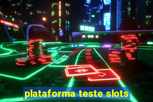 plataforma teste slots